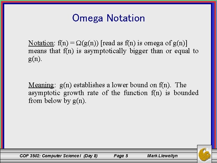 Omega Notation: f(n) = (g(n)) [read as f(n) is omega of g(n)] means that