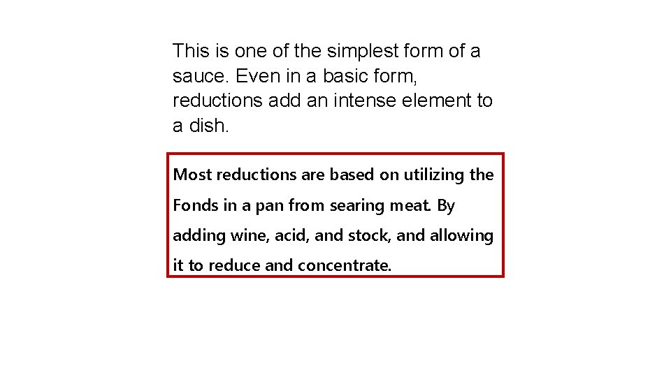 This is one of the simplest form of a sauce. Even in a basic