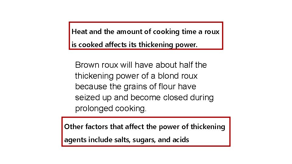 Heat and the amount of cooking time a roux is cooked affects its thickening