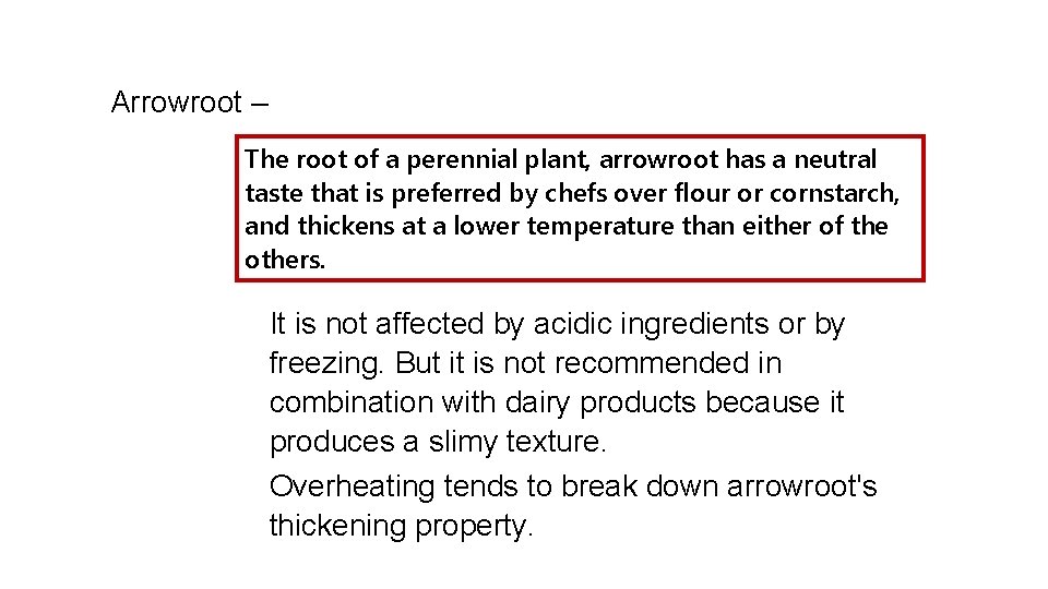 Arrowroot – The root of a perennial plant, arrowroot has a neutral taste that