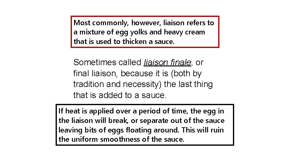 Most commonly, however, liaison refers to a mixture of egg yolks and heavy cream