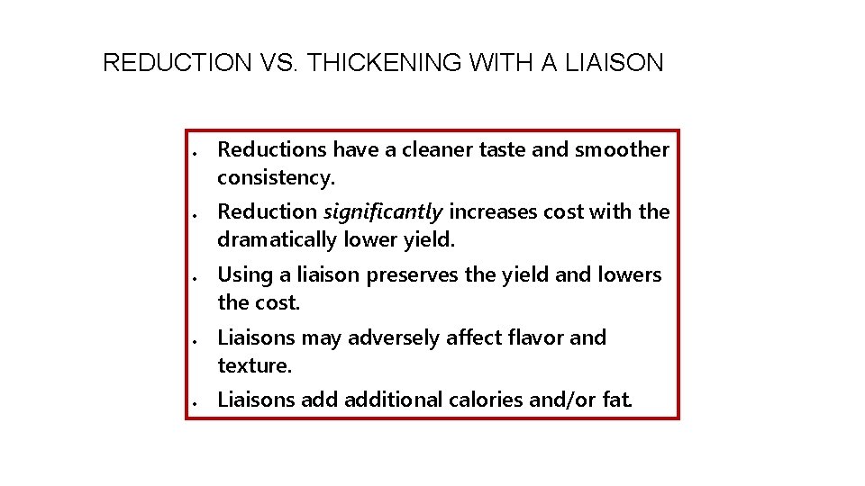 REDUCTION VS. THICKENING WITH A LIAISON Reductions have a cleaner taste and smoother consistency.