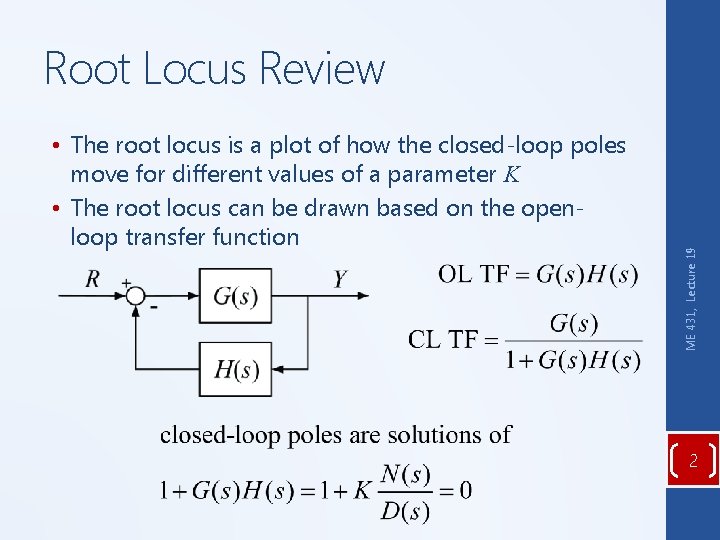  • The root locus is a plot of how the closed-loop poles move