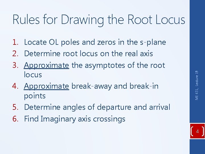 1. Locate OL poles and zeros in the s-plane 2. Determine root locus on