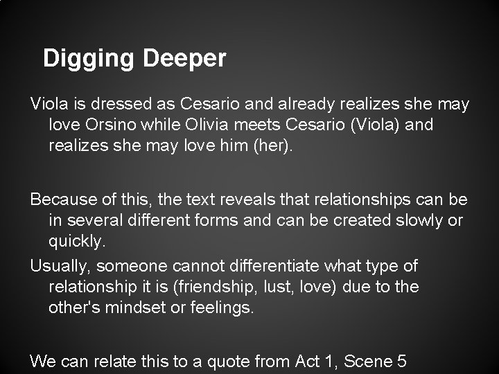 Digging Deeper Viola is dressed as Cesario and already realizes she may love Orsino