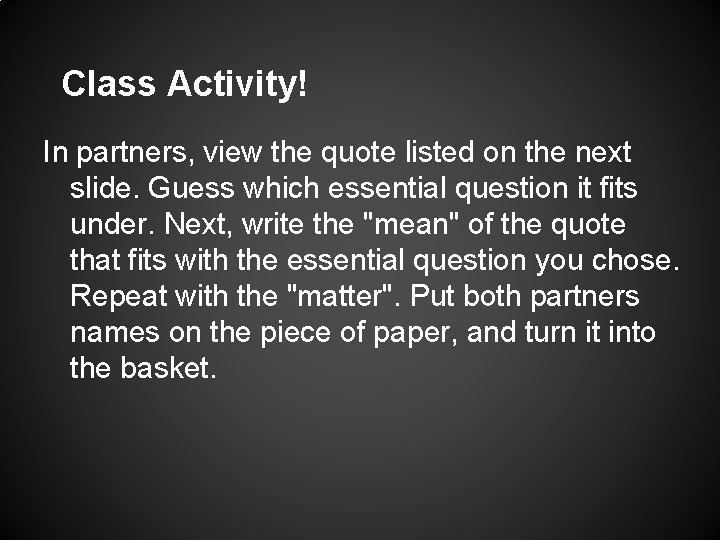 Class Activity! In partners, view the quote listed on the next slide. Guess which