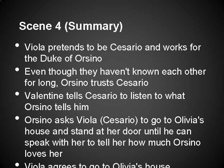 Scene 4 (Summary) • • Viola pretends to be Cesario and works for the