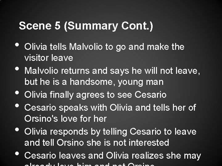 Scene 5 (Summary Cont. ) • • • Olivia tells Malvolio to go and