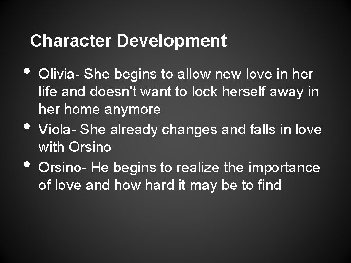 Character Development • • • Olivia- She begins to allow new love in her