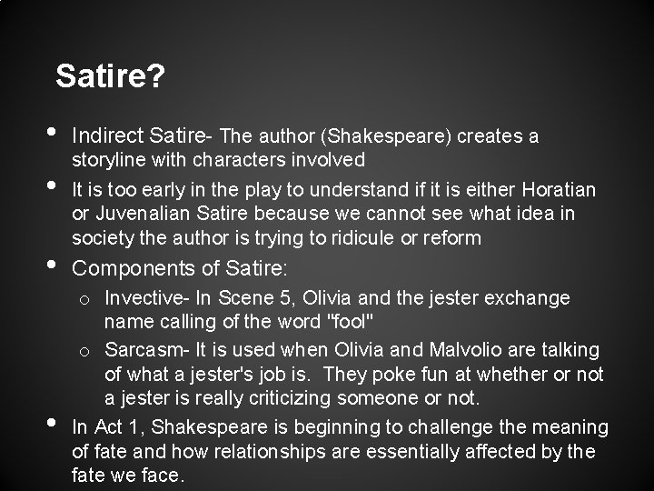 Satire? • • Indirect Satire- The author (Shakespeare) creates a storyline with characters involved