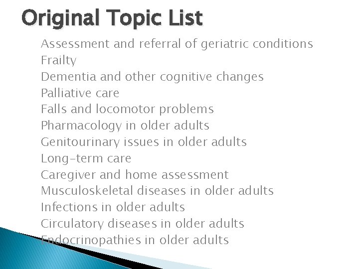 Original Topic List Assessment and referral of geriatric conditions Frailty Dementia and other cognitive