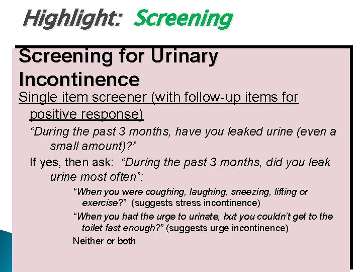 Highlight: Screening for Urinary Incontinence Single item screener (with follow-up items for positive response)