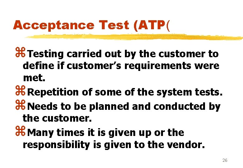 Acceptance Test (ATP( z. Testing carried out by the customer to define if customer’s