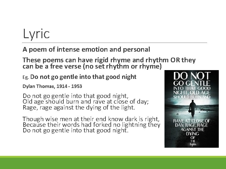 Lyric A poem of intense emotion and personal These poems can have rigid rhyme