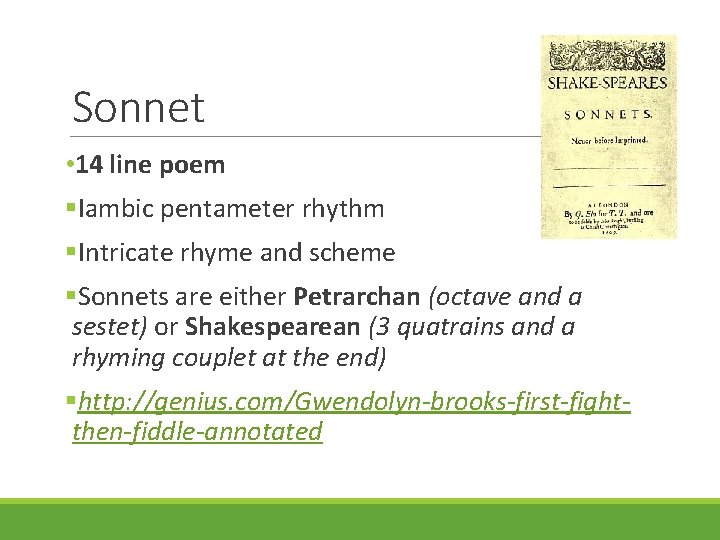 Sonnet • 14 line poem §Iambic pentameter rhythm §Intricate rhyme and scheme §Sonnets are
