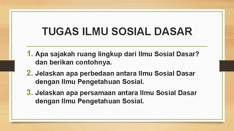 TUGAS ILMU SOSIAL DASAR 1. Apa sajakah ruang lingkup dari Ilmu Sosial Dasar? dan