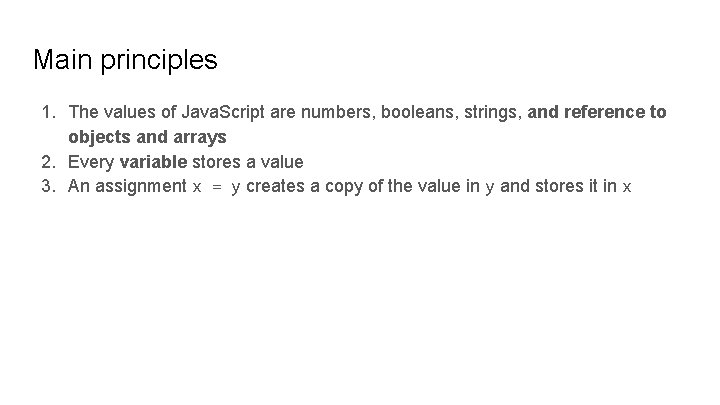 Main principles 1. The values of Java. Script are numbers, booleans, strings, and reference Main principles 1. The values of Java. Script are numbers, booleans, strings, and reference
