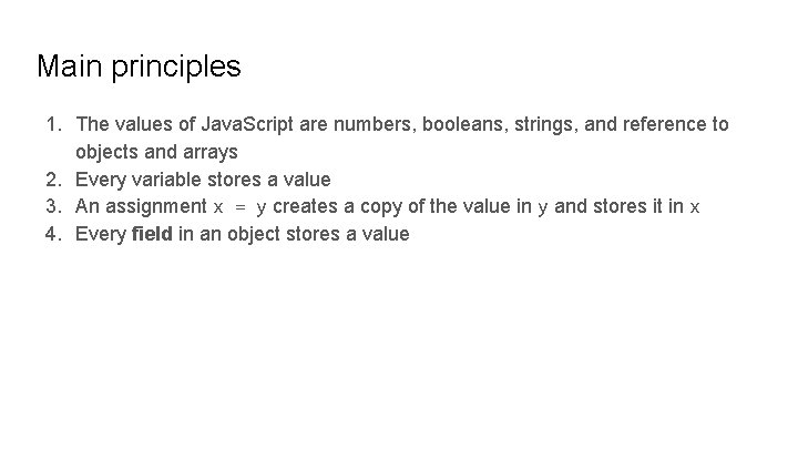 Main principles 1. The values of Java. Script are numbers, booleans, strings, and reference Main principles 1. The values of Java. Script are numbers, booleans, strings, and reference
