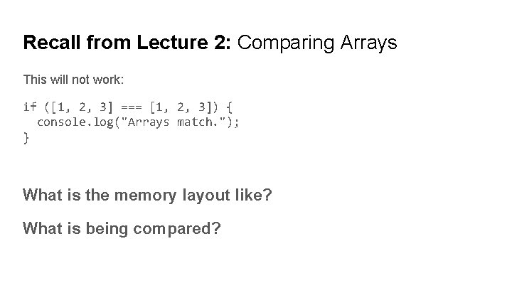 Recall from Lecture 2: Comparing Arrays This will not work: if ([1, 2, 3]