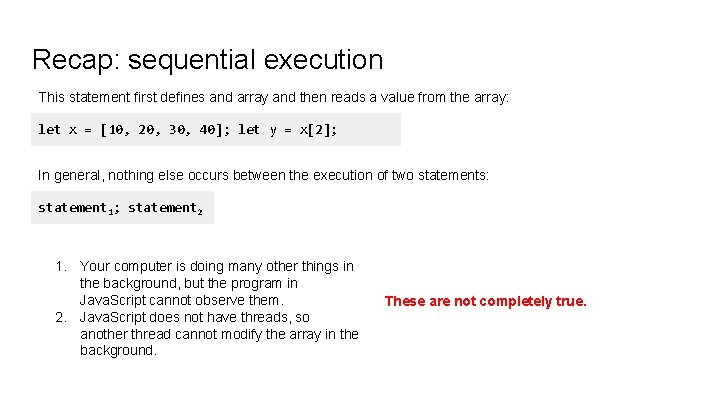 Recap: sequential execution This statement first defines and array and then reads a value Recap: sequential execution This statement first defines and array and then reads a value
