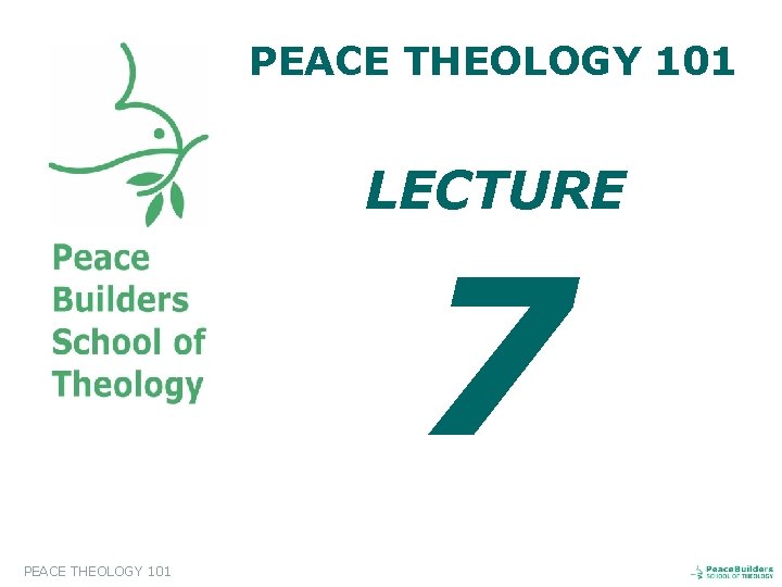 PEACE THEOLOGY 101 LECTURE 7 PEACE THEOLOGY 101 