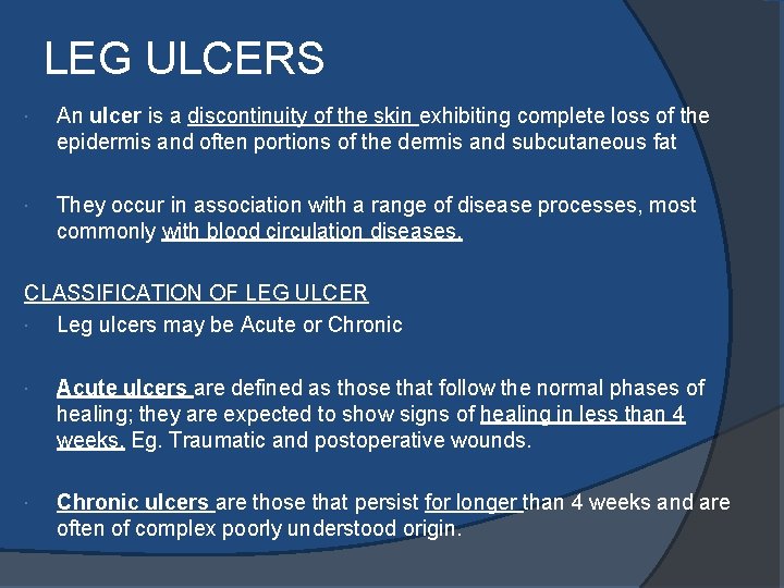 LEG ULCERS An ulcer is a discontinuity of the skin exhibiting complete loss of