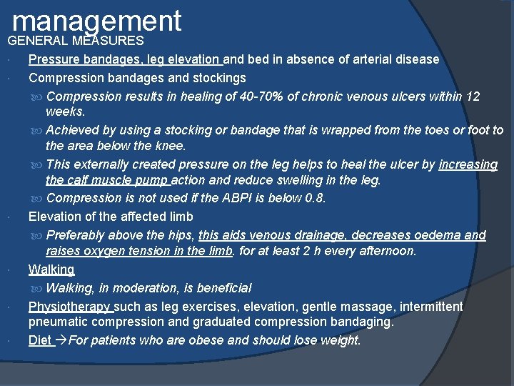 management GENERAL MEASURES Pressure bandages, leg elevation and bed in absence of arterial disease