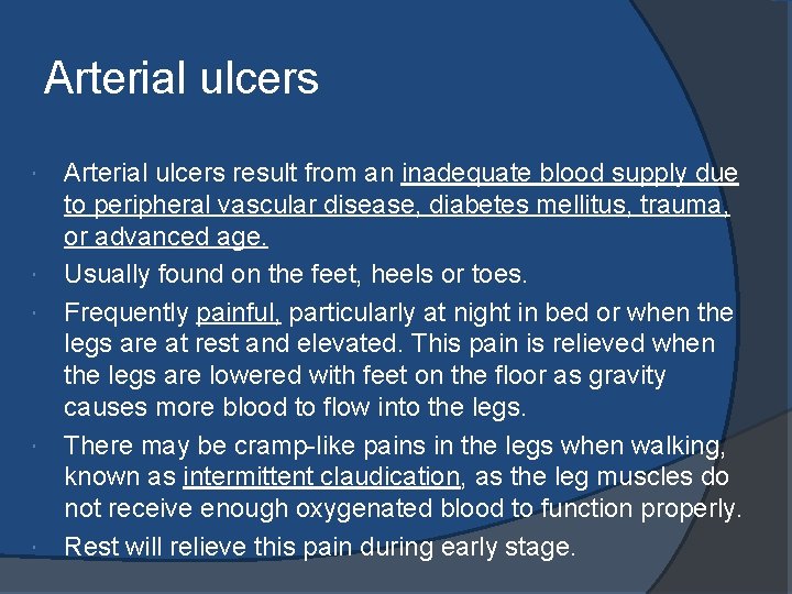 Arterial ulcers Arterial ulcers result from an inadequate blood supply due to peripheral vascular