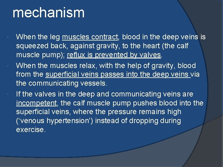 mechanism When the leg muscles contract, blood in the deep veins is squeezed back,