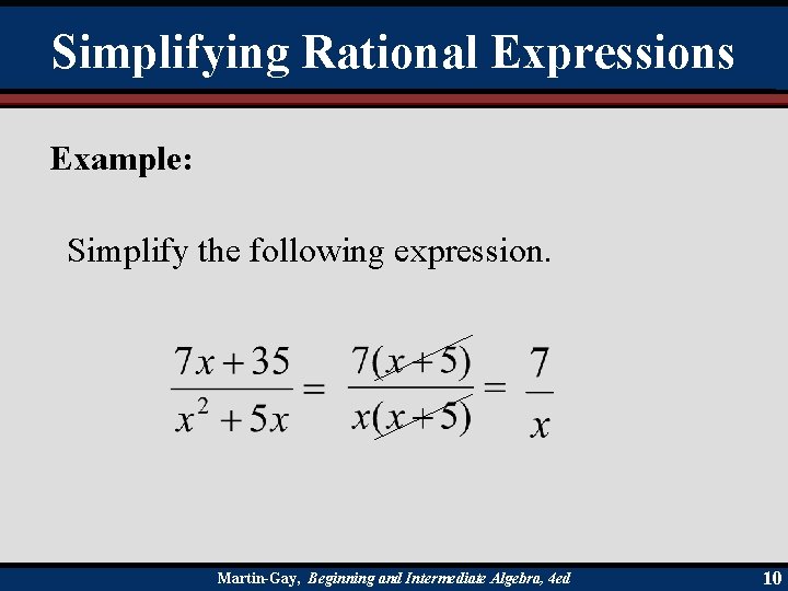 Simplifying Rational Expressions Example: Simplify the following expression. Martin-Gay, Beginning and Intermediate Algebra, 4