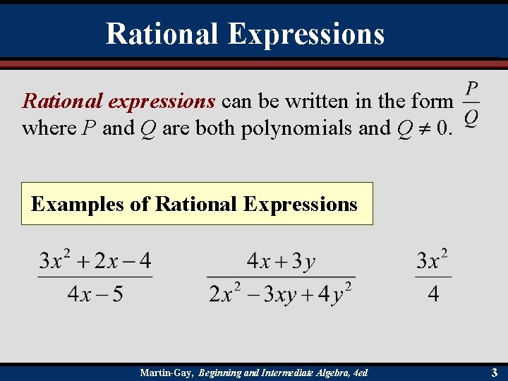 Rational Expressions Rational expressions can be written in the form where P and Q