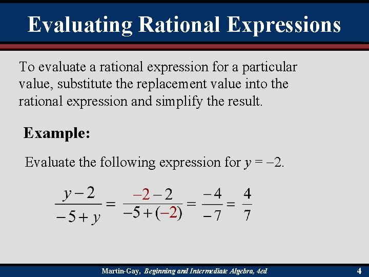 Evaluating Rational Expressions To evaluate a rational expression for a particular value, substitute the