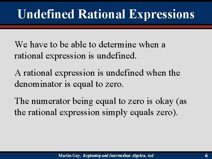 Undefined Rational Expressions We have to be able to determine when a rational expression