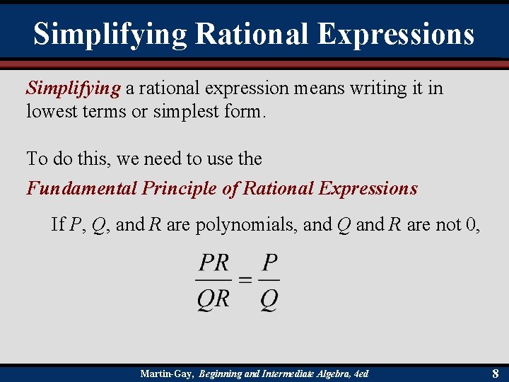 Simplifying Rational Expressions Simplifying a rational expression means writing it in lowest terms or