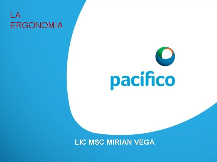 LA ERGONOMIA LIC MSC MIRIAN VEGA LA ERGONOMIA LIC MSC MIRIAN VEGA