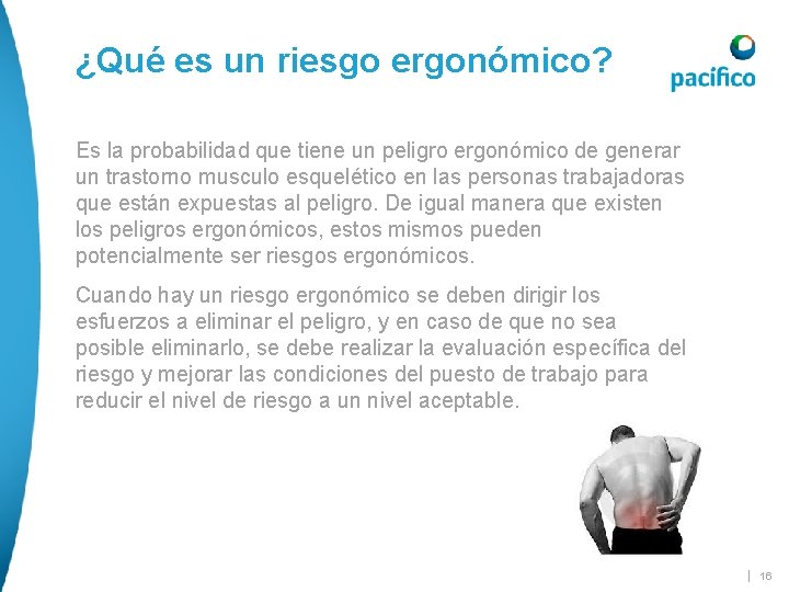 ¿Qué es un riesgo ergonómico? Es la probabilidad que tiene un peligro ergonómico de ¿Qué es un riesgo ergonómico? Es la probabilidad que tiene un peligro ergonómico de