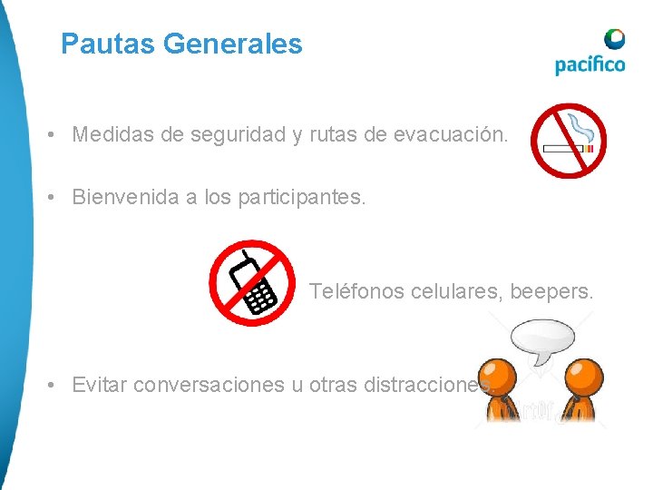 Pautas Generales • Medidas de seguridad y rutas de evacuación. • Bienvenida a los Pautas Generales • Medidas de seguridad y rutas de evacuación. • Bienvenida a los
