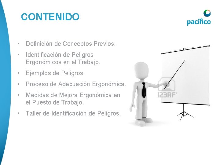 CONTENIDO • Definición de Conceptos Previos. • Identificación de Peligros Ergonómicos en el Trabajo. CONTENIDO • Definición de Conceptos Previos. • Identificación de Peligros Ergonómicos en el Trabajo.