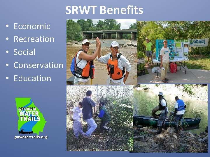 SRWT Benefits • • • Economic Recreation Social Conservation Education 