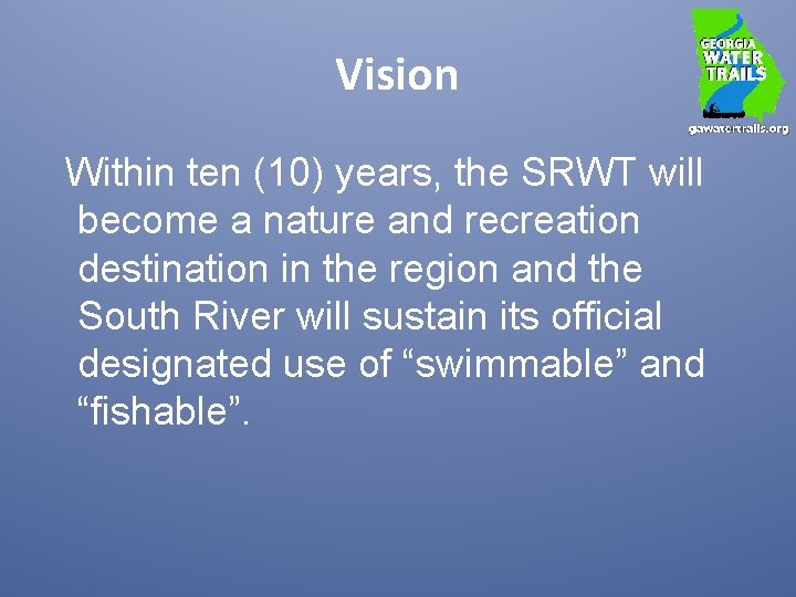 Vision Within ten (10) years, the SRWT will become a nature and recreation destination