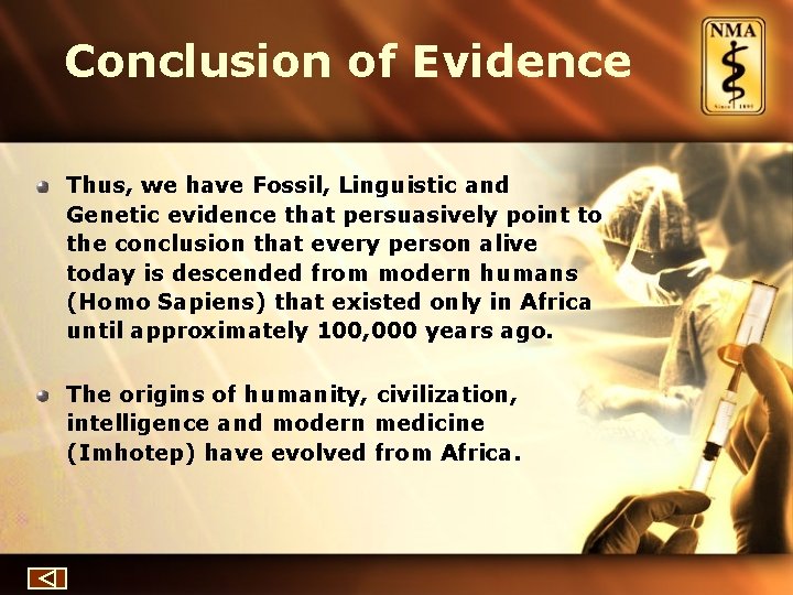 Conclusion of Evidence Thus, we have Fossil, Linguistic and Genetic evidence that persuasively point