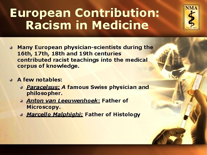 European Contribution: Racism in Medicine Many European physician-scientists during the 16 th, 17 th,