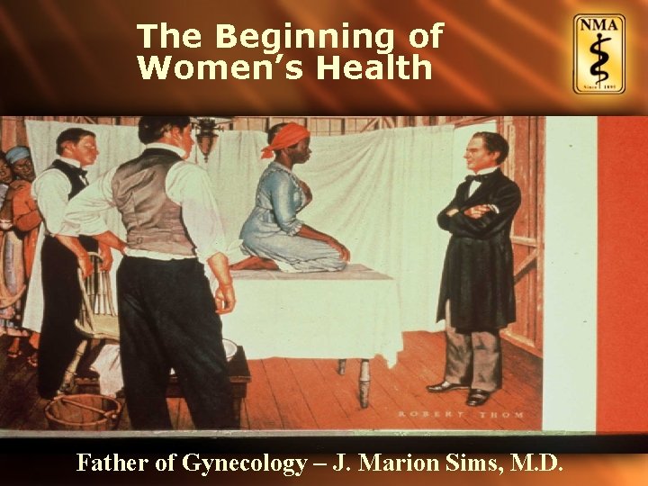 The Beginning of Women’s Health Father of Gynecology – J. Marion Sims, M. D.