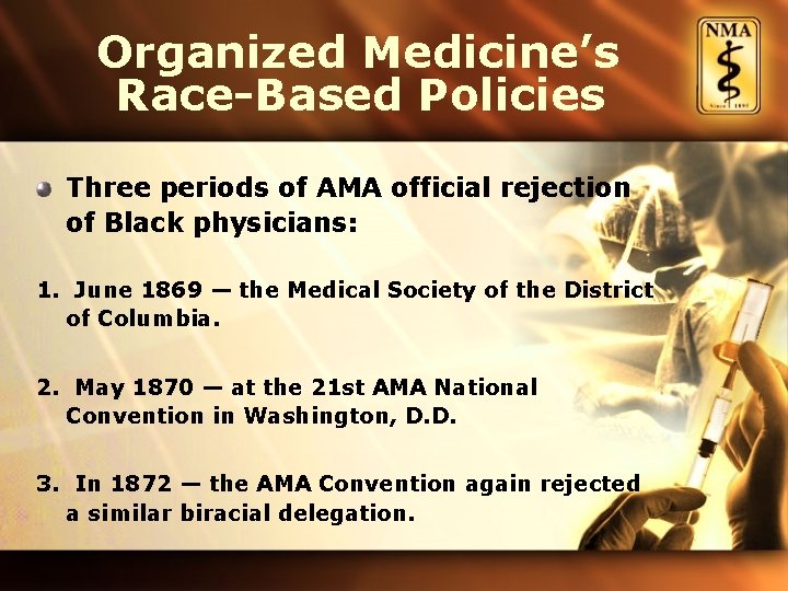 Organized Medicine’s Race-Based Policies Three periods of AMA official rejection of Black physicians: 1.