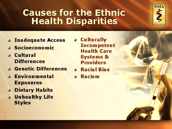 Causes for the Ethnic Health Disparities Inadequate Access Socioeconomic Cultural Differences Genetic Differences Environmental