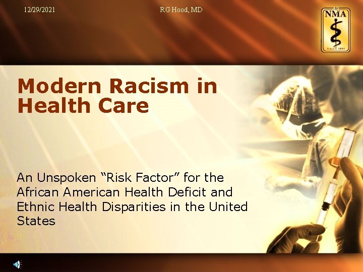 12/29/2021 RG Hood, MD Modern Racism in Health Care An Unspoken “Risk Factor” for