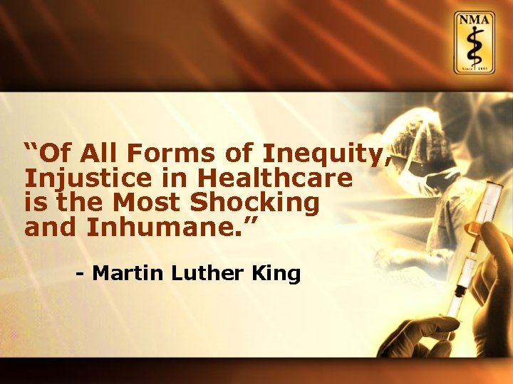 “Of All Forms of Inequity, Injustice in Healthcare is the Most Shocking and Inhumane.