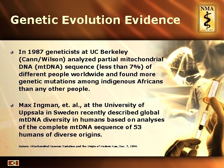 Genetic Evolution Evidence In 1987 geneticists at UC Berkeley (Cann/Wilson) analyzed partial mitochondrial DNA