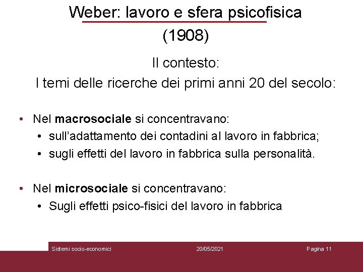 Weber: lavoro e sfera psicofisica (1908) Il contesto: I temi delle ricerche dei primi