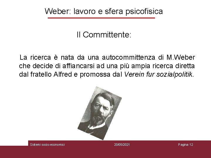 Weber: lavoro e sfera psicofisica Il Committente: La ricerca è nata da una autocommittenza